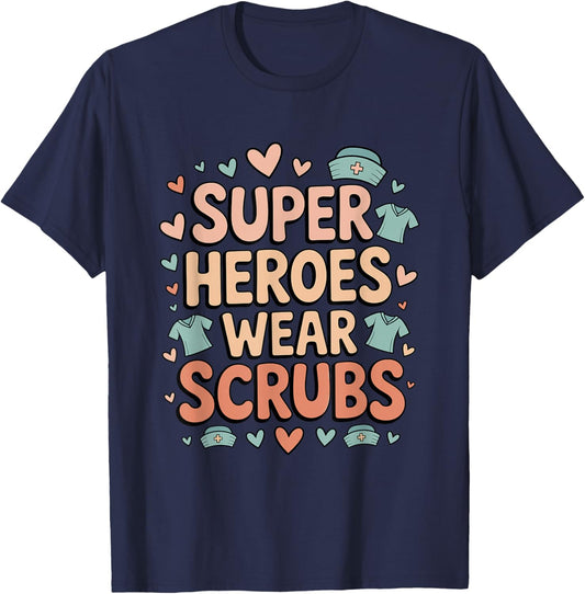 Super Heroes Wear Scrubs Healthcare Tribute T-Shirt - T-Shirt | Navy