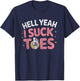 Funny Hell Yeah I Suck Toes Inappropriate Retro Vintage T-Shirt - T-Shirt | Navy