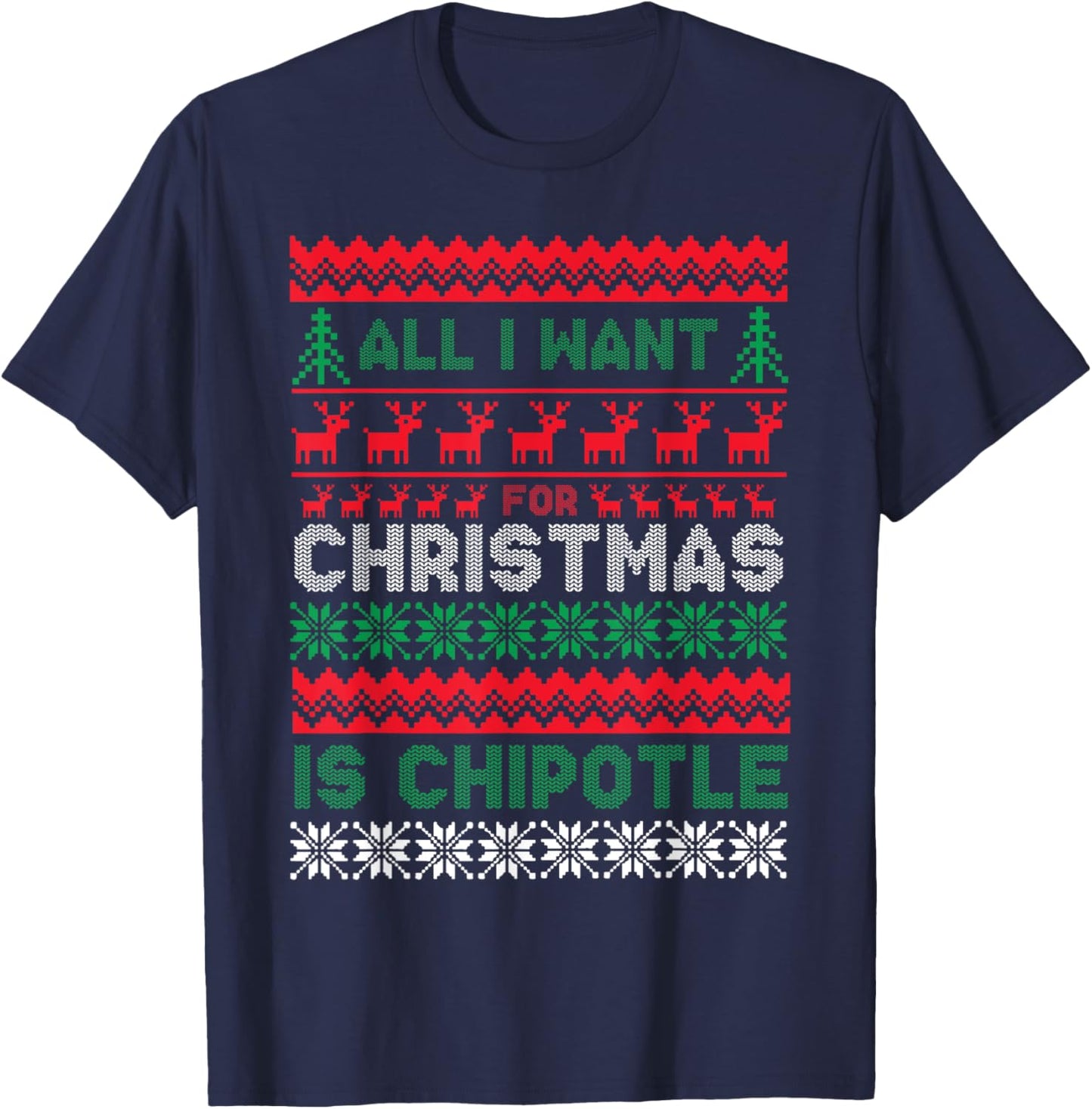 I Want For Christmas Is Chipotle Spicy Mexican Food Xmas T-Shirt - T-Shirt | Navy