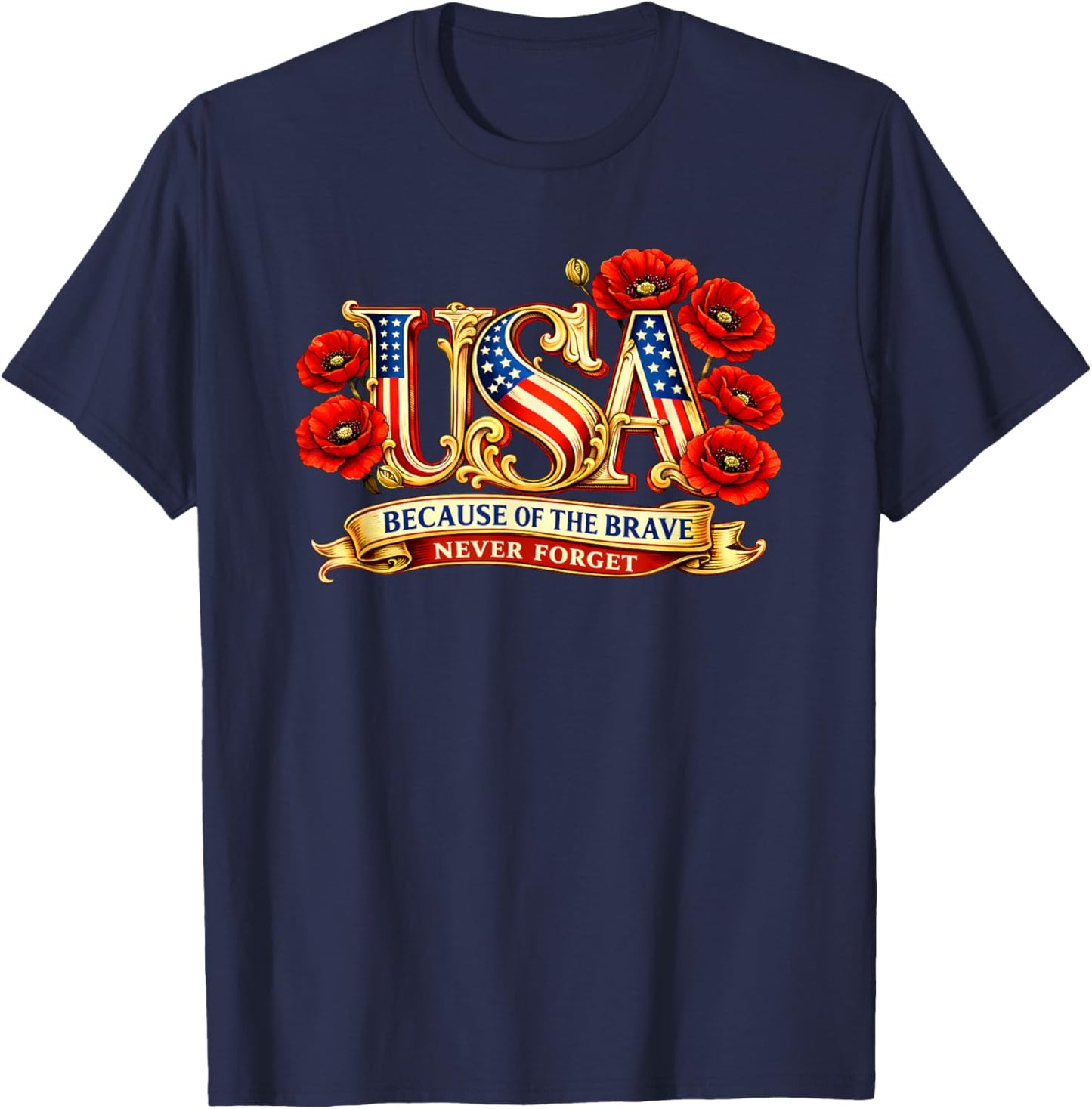 USA Poppies Because of the Brave Never Forget Memorial Day T-Shirt - T-Shirt | Navy