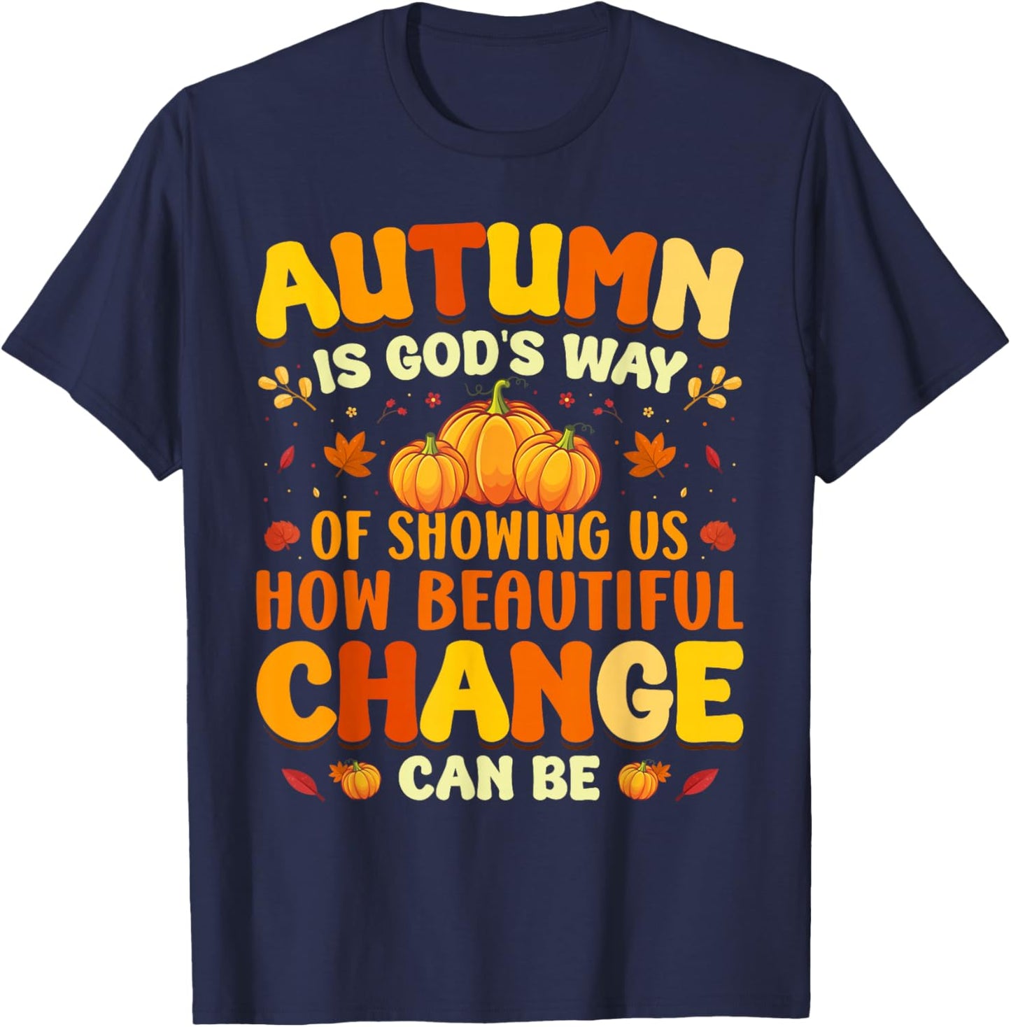 Christian Lover Thanksgiving Autumn Is Gods Way Fall Pumpkin T-Shirt - T-Shirt | Navy