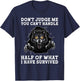 Don't Judge Me You Can't Handle Half of What I Have Survived T-Shirt - T-Shirt | Navy