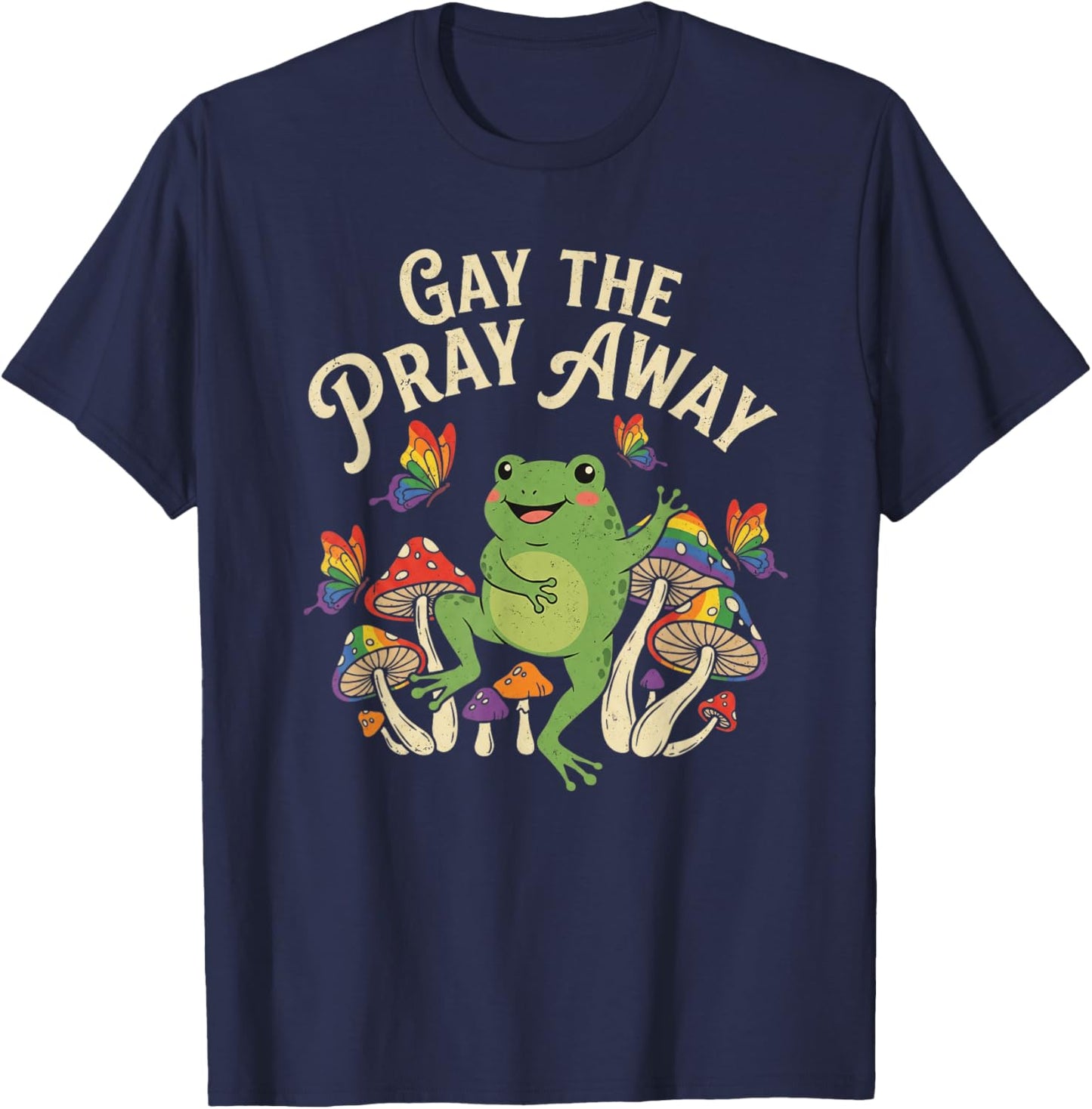Gay The Pray Away Rainbow Frogs LGBT Pride LGBTQ T-Shirt - T-Shirt | Navy
