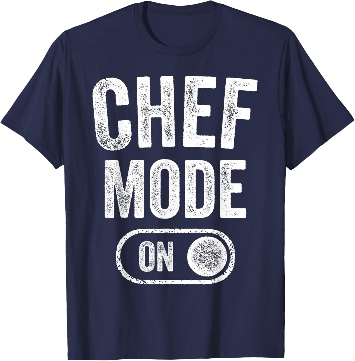 Chef Mode On Funny Cooking Lover Gift Baking Culinary Artist T-Shirt - T-Shirt | Navy