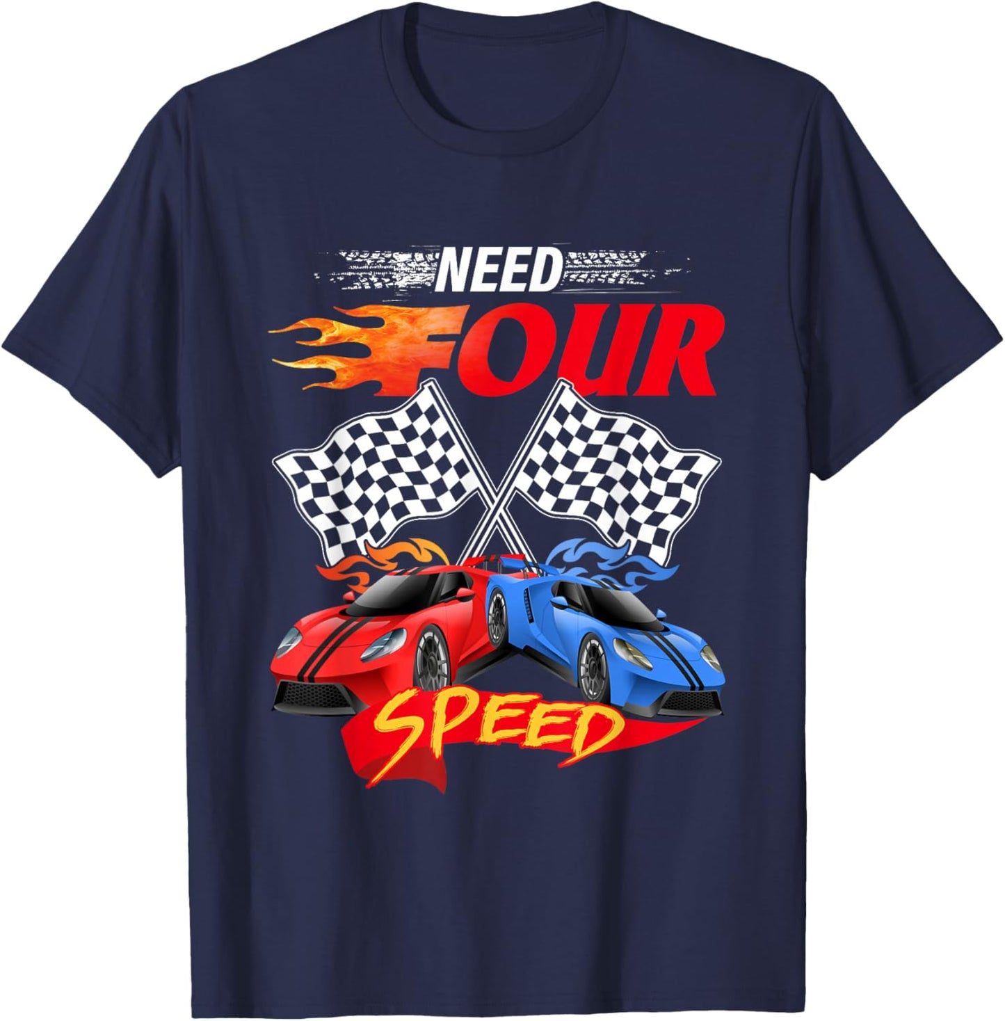 Need Four Speed Racing Car Flag 4th Birthday Pole Positions T-Shirt - T-Shirt | Navy