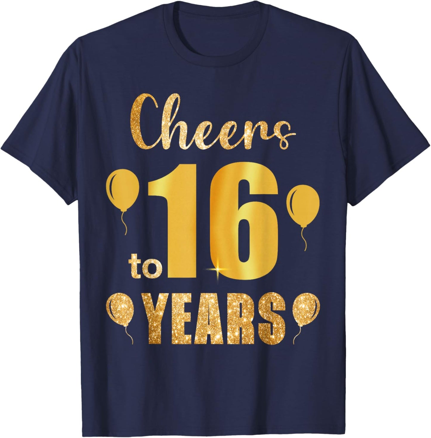 Cheers to 16th Birthday Gold Black 16 Years Old Bday Party T-Shirt - T-Shirt | Navy