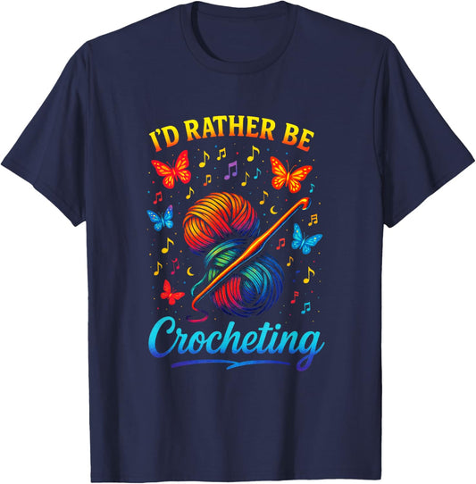 I'd Rather Be Crocheting - Funny Yarn Lover T-Shirt - T-Shirt | Navy