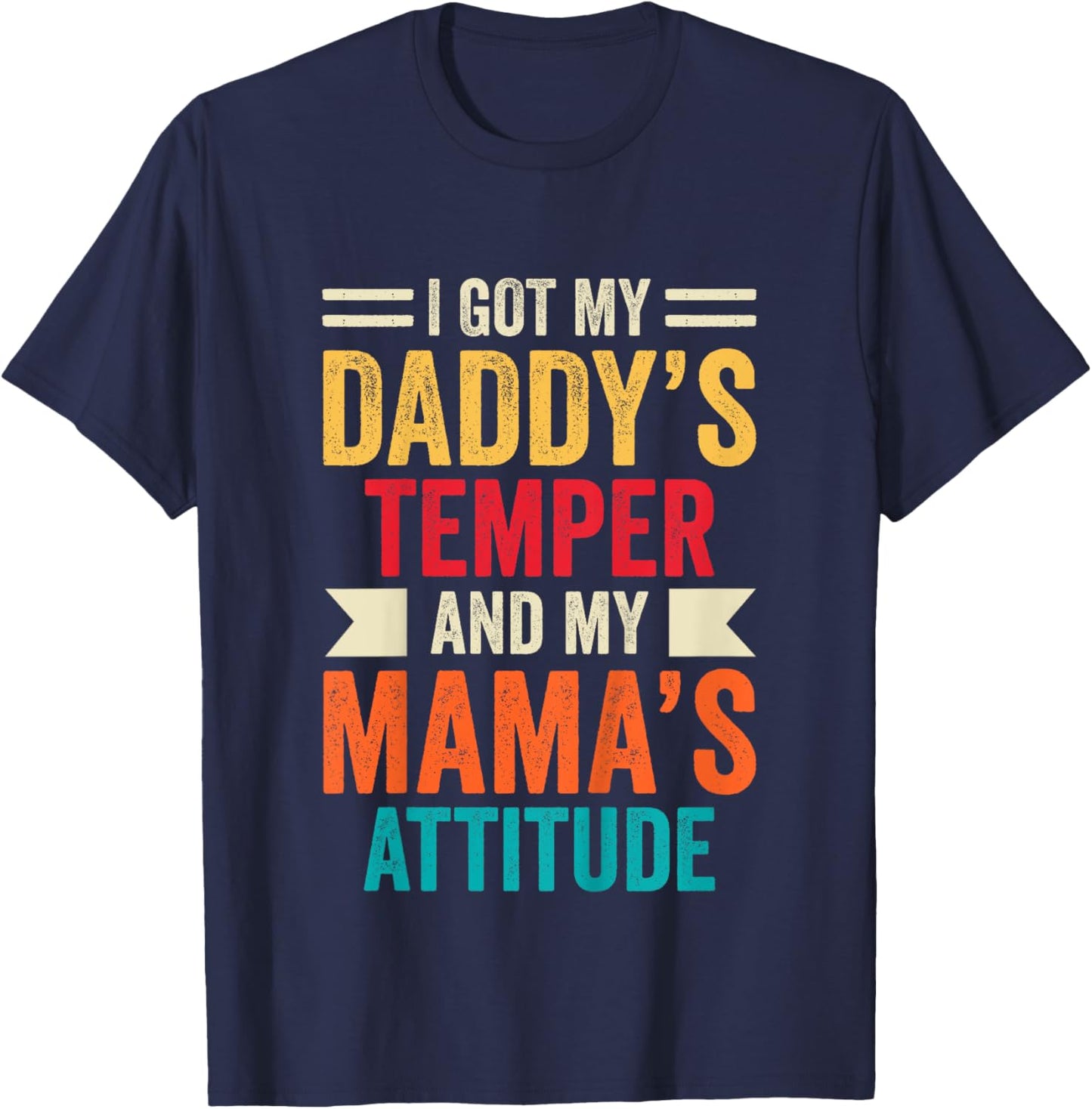Kids I Got My Daddy's Temper And My Mama's Attitude T-Shirt - T-Shirt | Navy