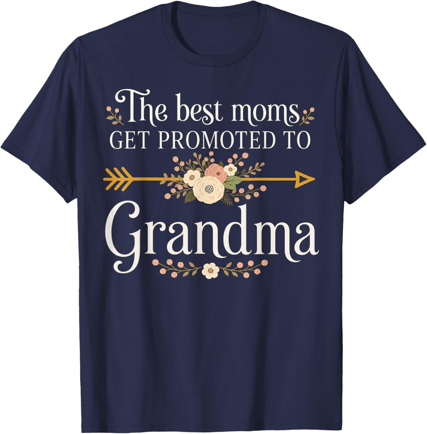 The Best Moms Get Promoted to Grandma Floral Design T-Shirt - T-Shirt | Navy