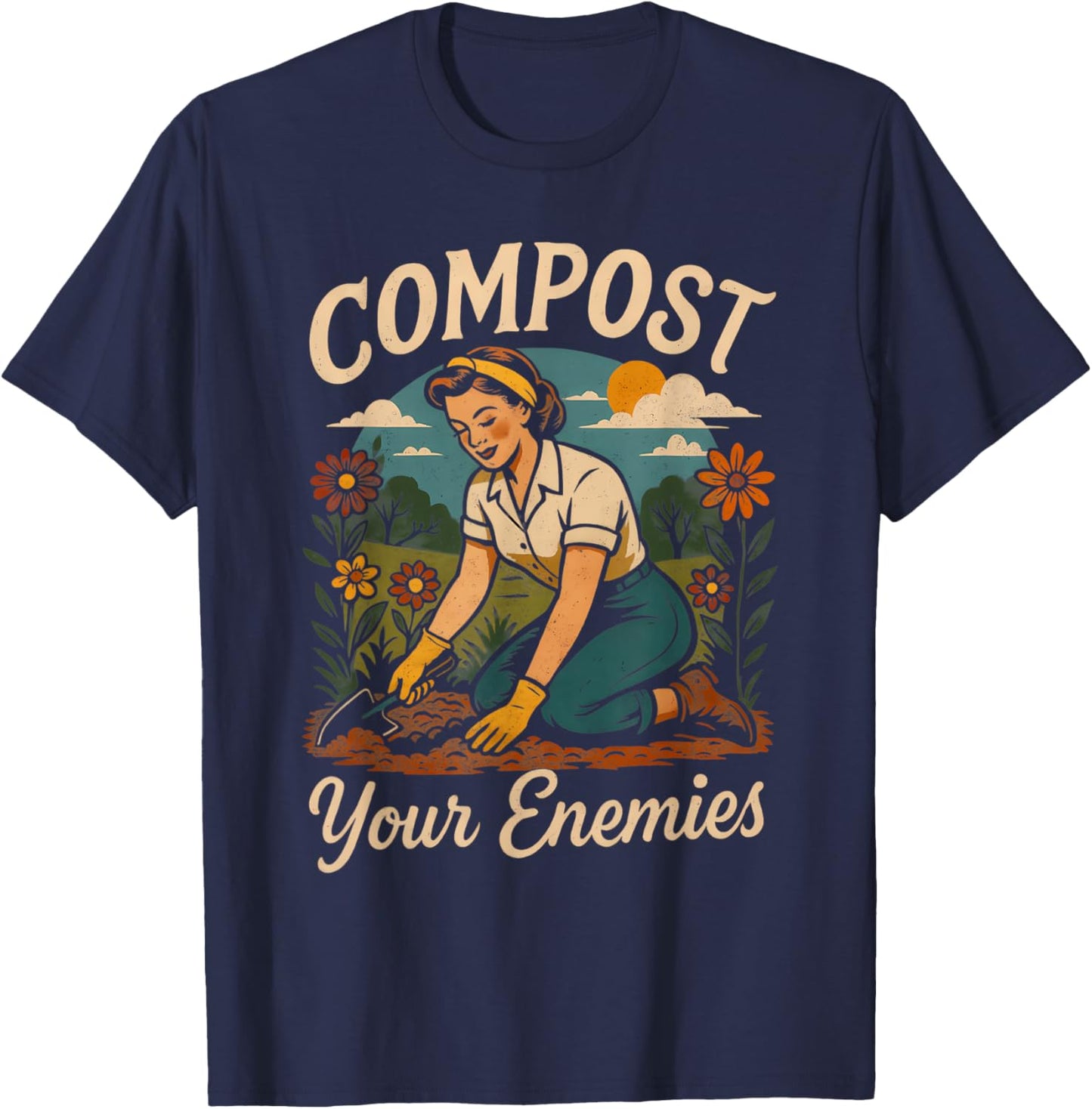 Gardener Plant Mom Gardening Dark Humor Compost Your Enemies T-Shirt - T-Shirt | Navy