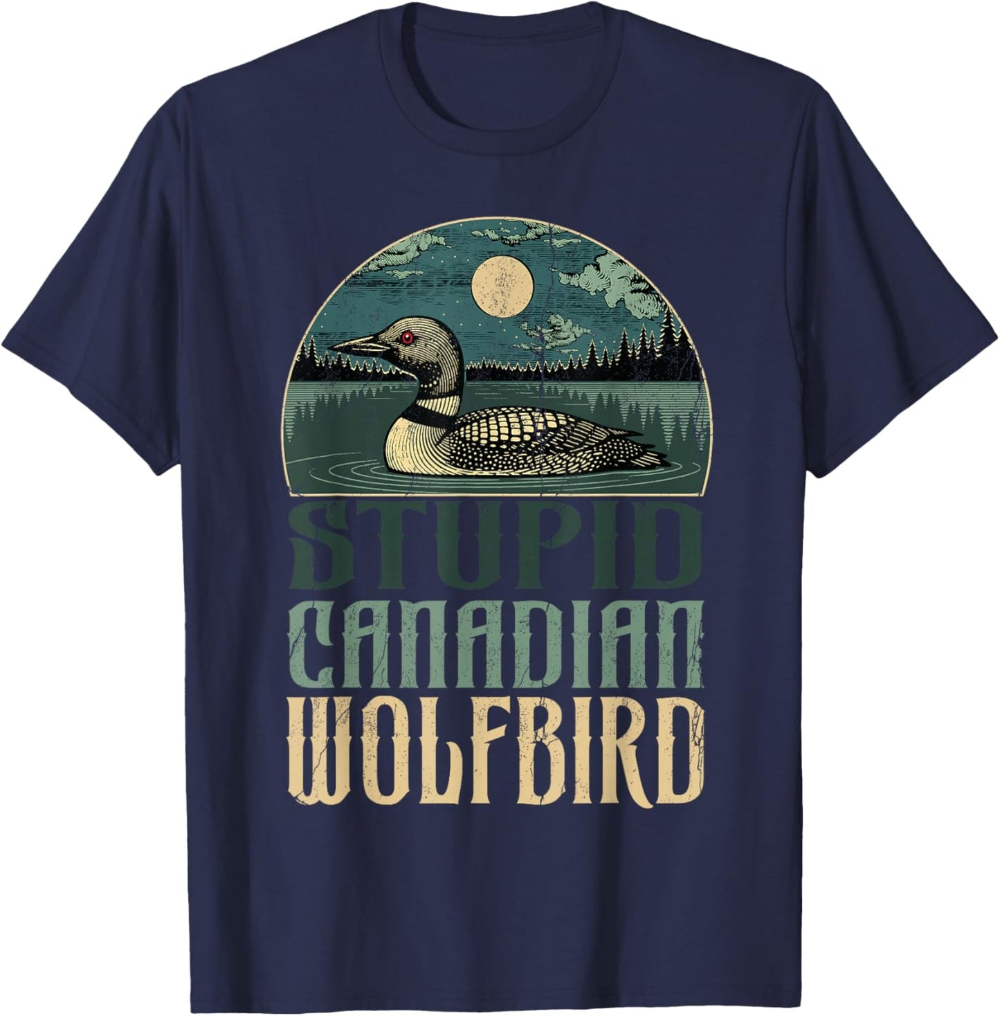 Funny Stupid Canadian Wolf Bird Lover Loon T-Shirt - T-Shirt | Navy