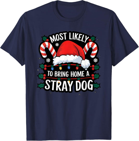 Most Likely To Bring Home A Stray Dog Funny Family Reunion T-Shirt - T-Shirt | Navy