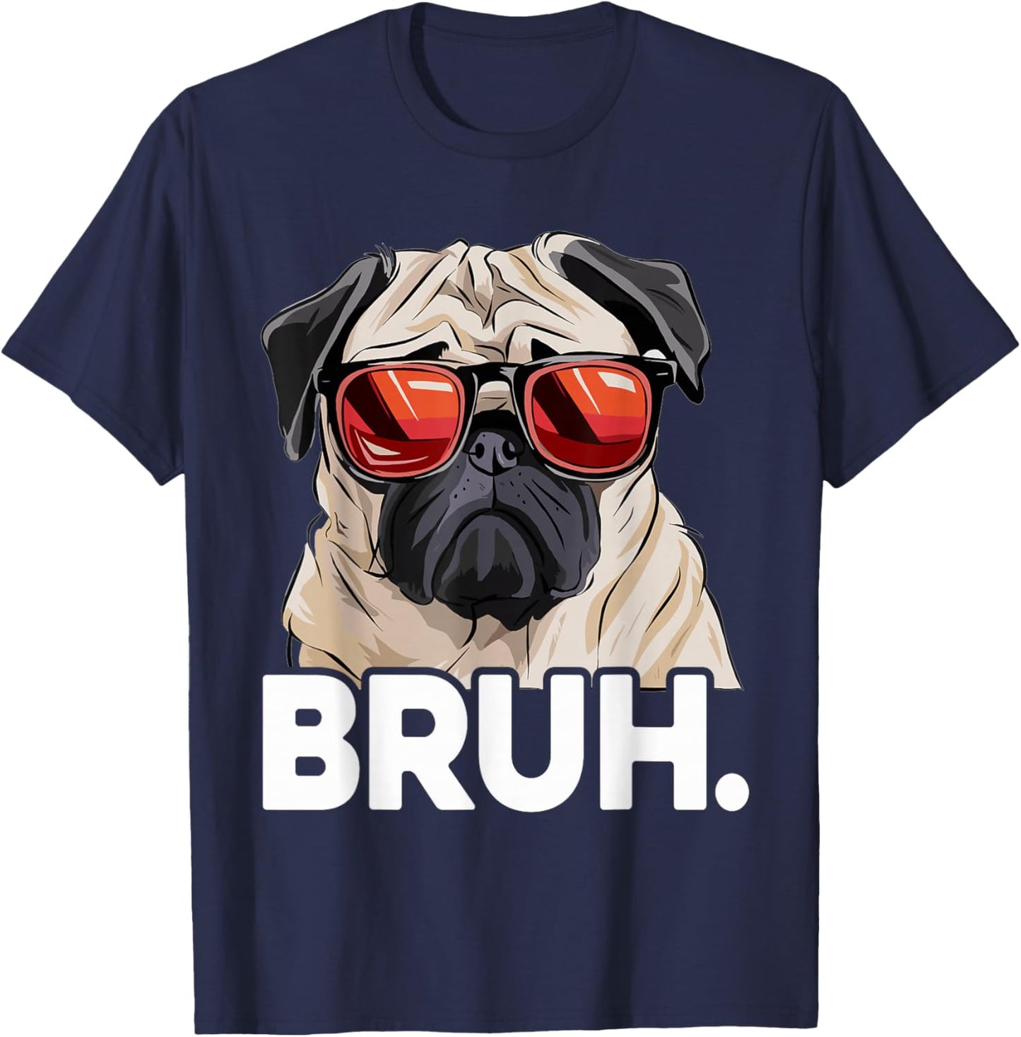 Funny Pug Bruh Silly Puppy Dog Lover Humor Pug Meme T-Shirt - T-Shirt | Navy