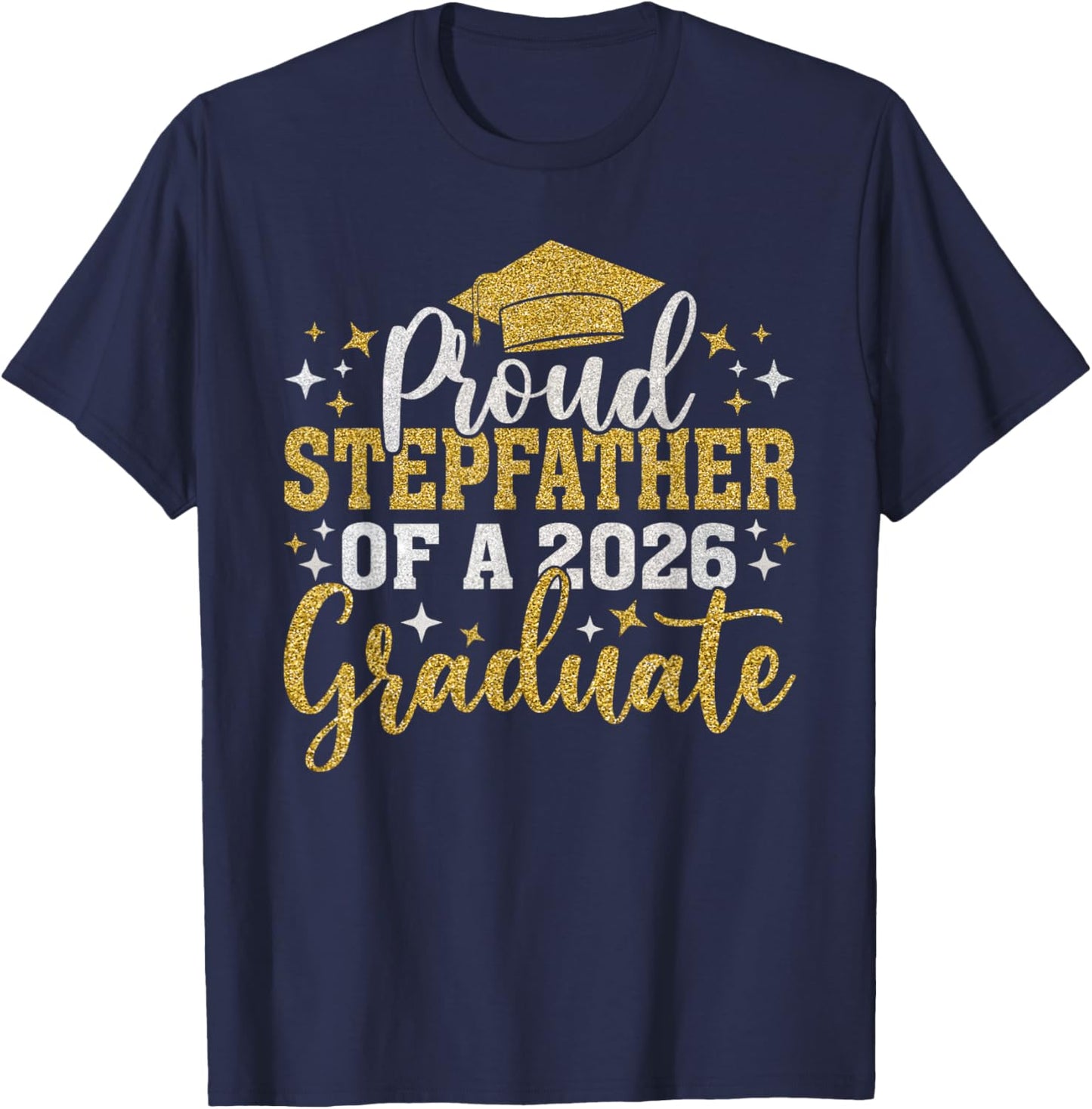 Stepfather Senior 2026 Proud Stepfather of A 2026 Graduate T-Shirt - T-Shirt | Navy