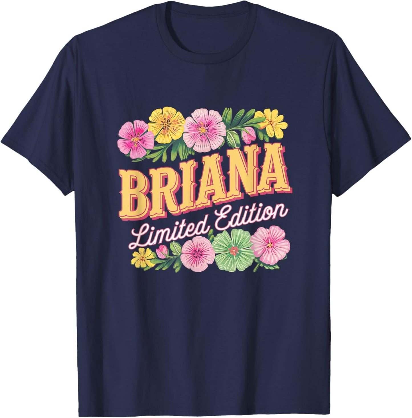 Briana Limited Edition Flowers Custom Name Wife Grandma T-Shirt - T-Shirt | Navy