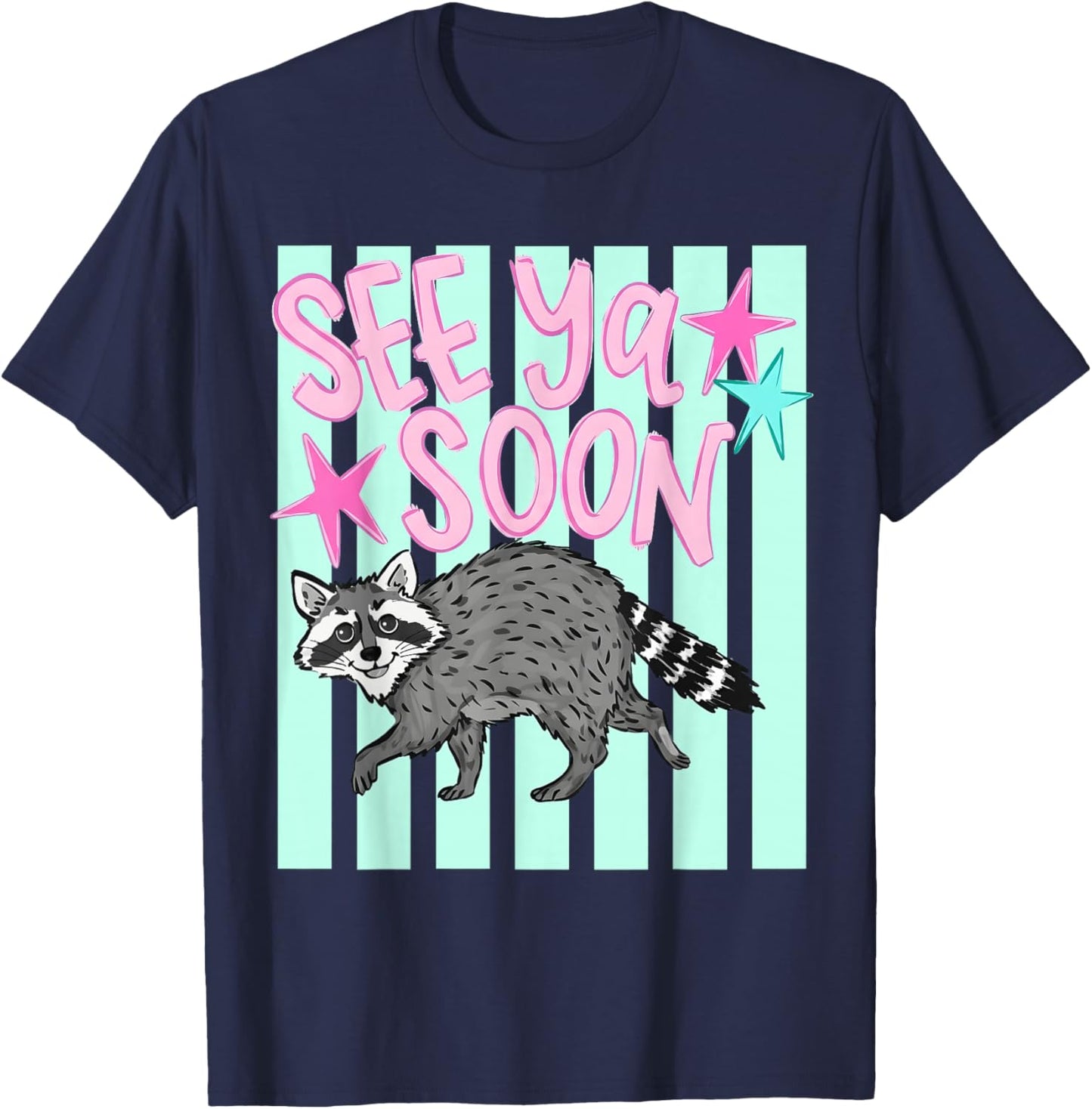 2 Side See Ya Soon Racoon Funny Raccoon Star Saying Quote T-Shirt - T-Shirt | Navy