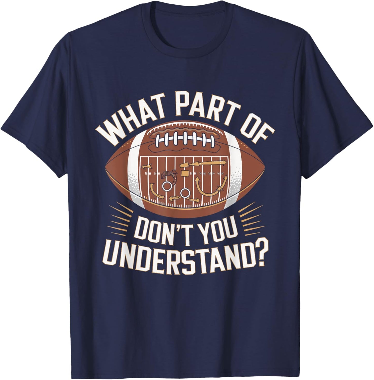 What Part Of Don't You Understand American Football T-Shirt - T-Shirt | Navy