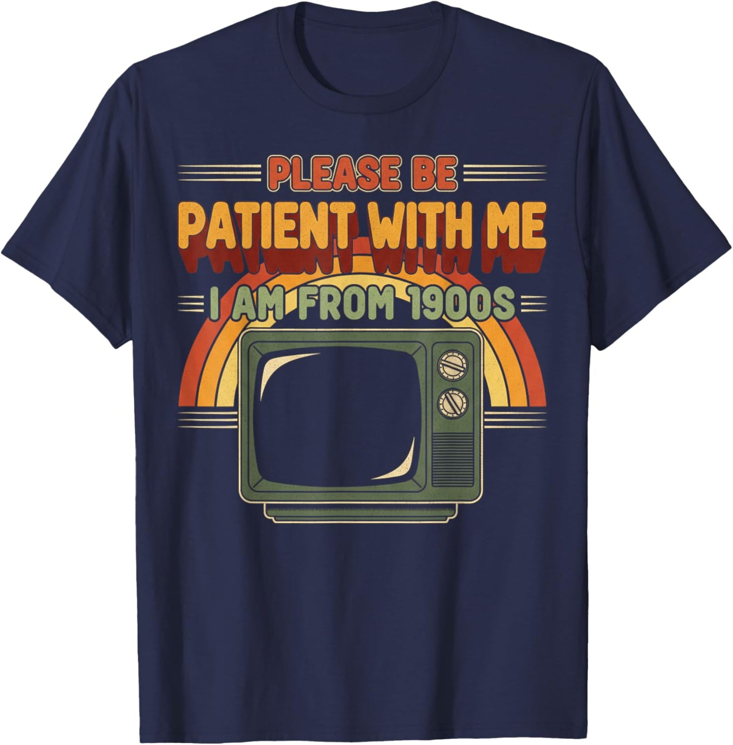 Retro Please Be Patient with Me I Am from 1900s Vintage T-Shirt - T-Shirt | Navy