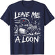 Leave Me Loon Alone Funny Retro Birdwatching Wildlife Lover T-Shirt - T-Shirt | Navy