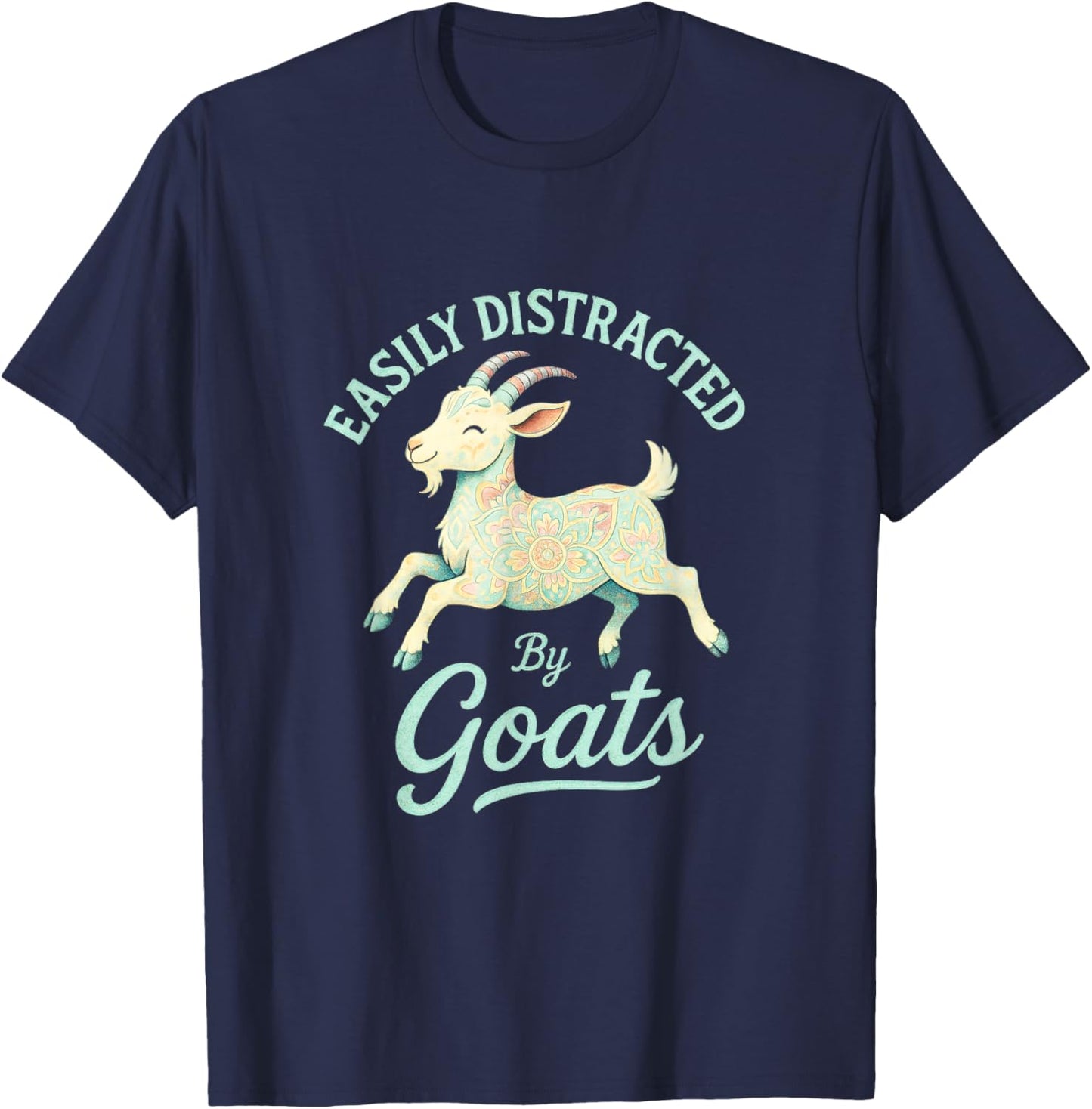 Easily Distracted by Goats - Funny Farmer Art T-Shirt - T-Shirt | Navy