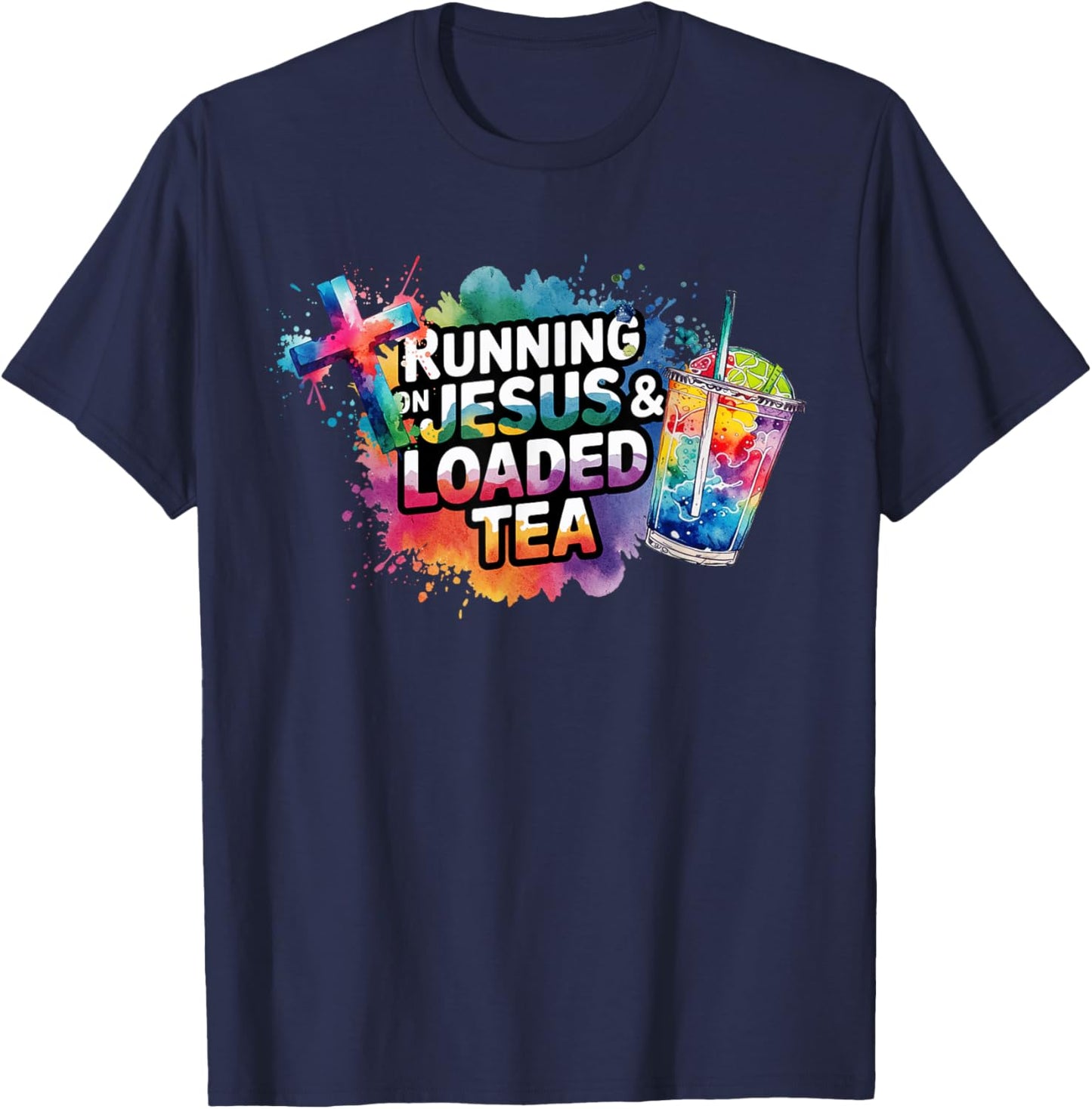 Loaded Tea Funny Running on Jesus and Loaded Tea T-Shirt - T-Shirt | Navy