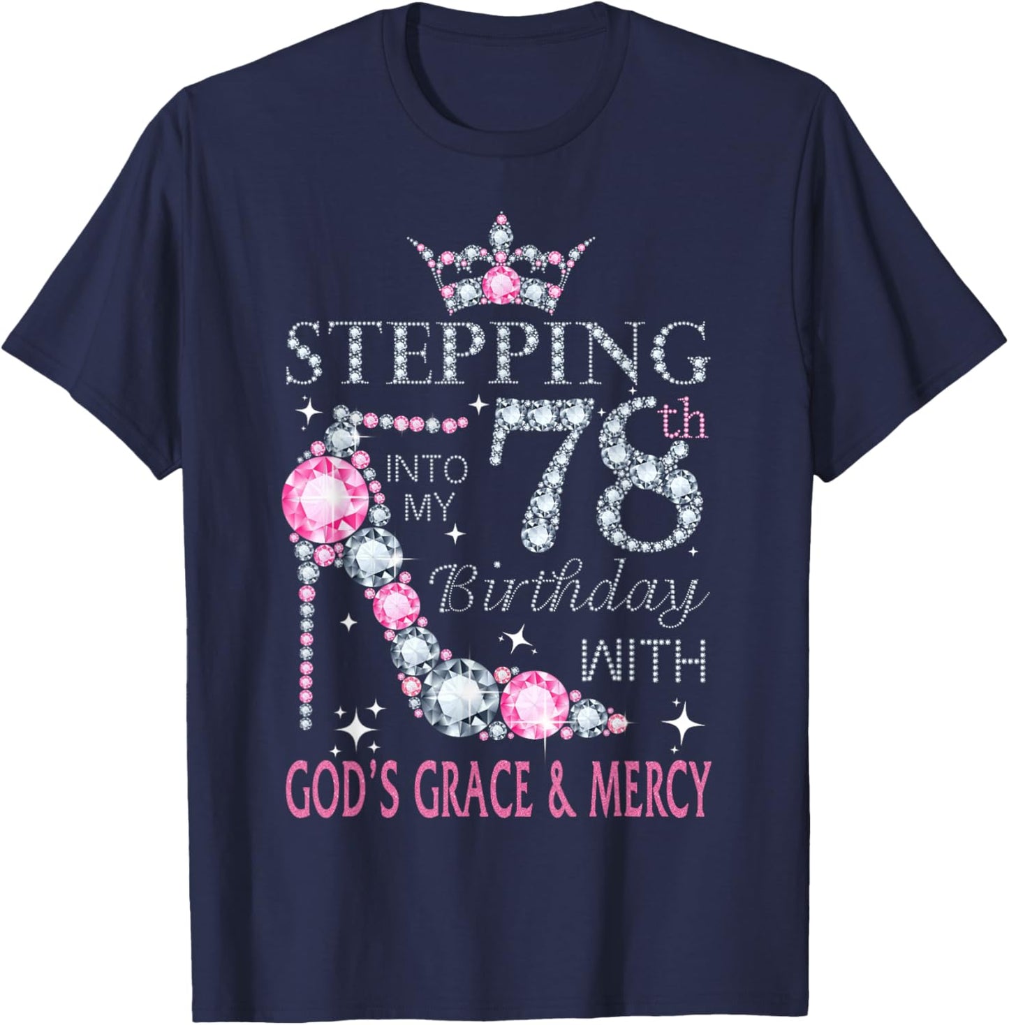 Stepping into my 78th birthday with God's grace & Mercy Lady T-Shirt - T-Shirt | Navy