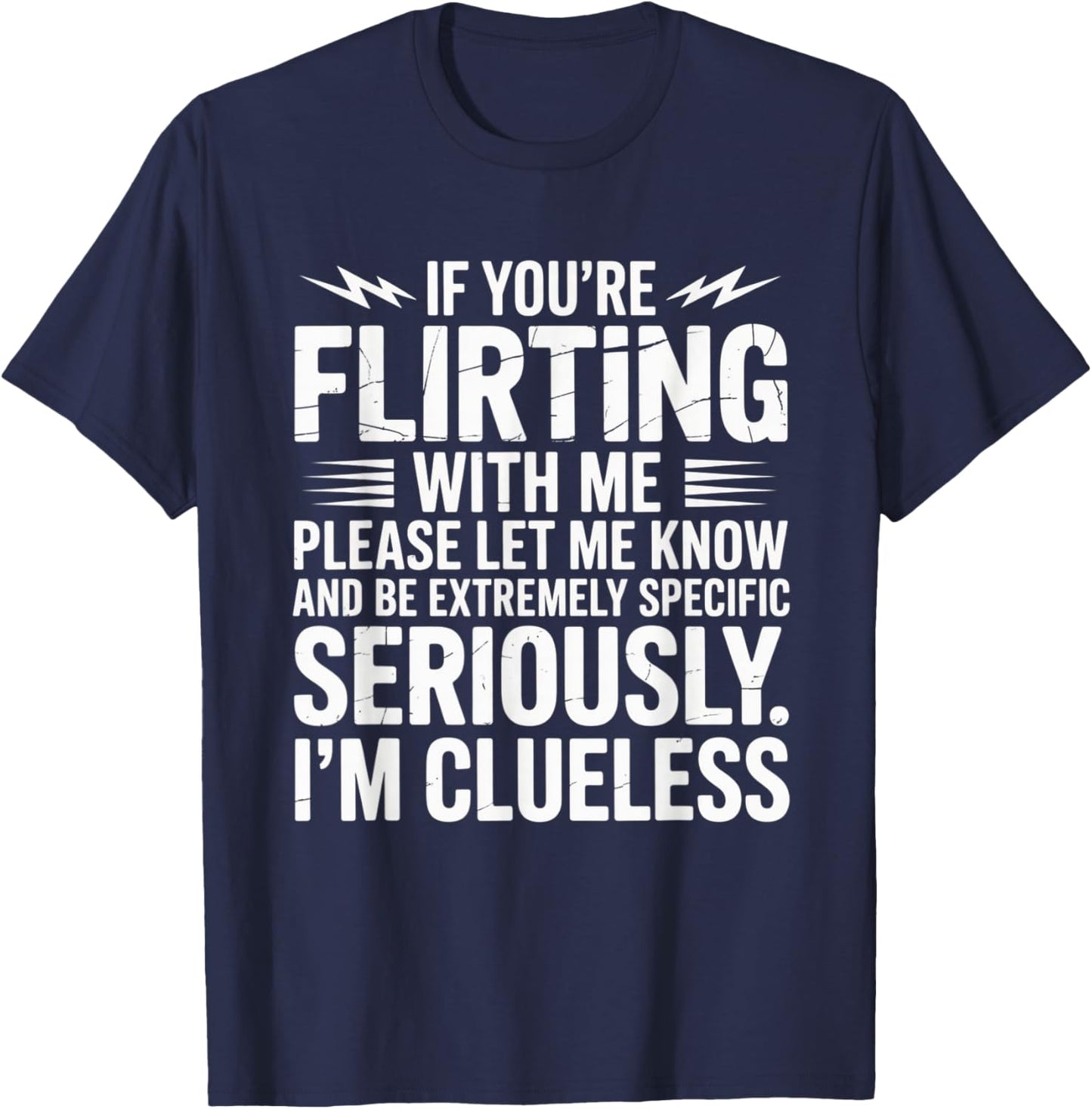 If You’re Flirting with Me Let Me Know Funny T-Shirt - T-Shirt | Navy