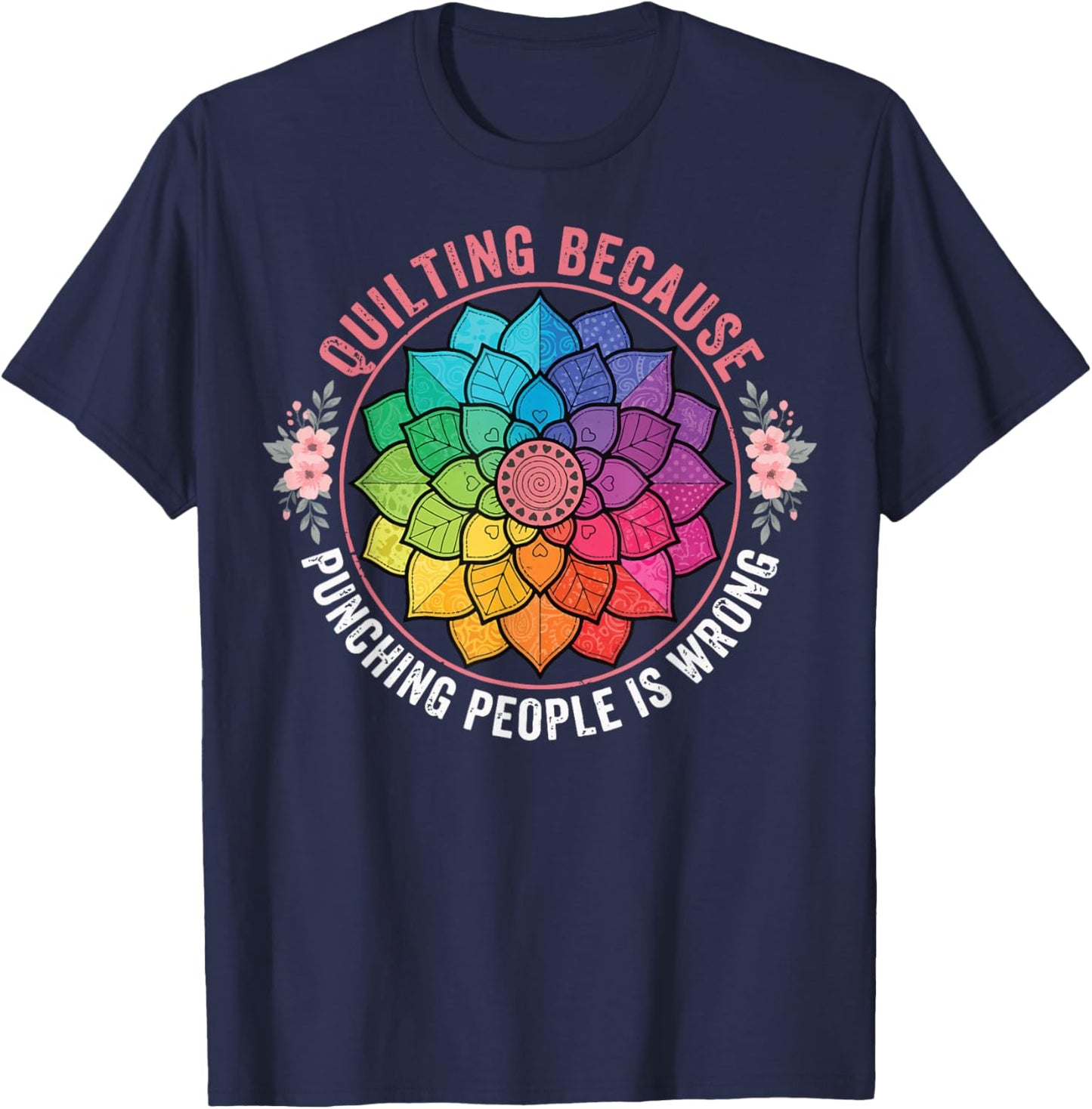 Quilting Because Punching People is Wrong T-Shirt - T-Shirt | Navy