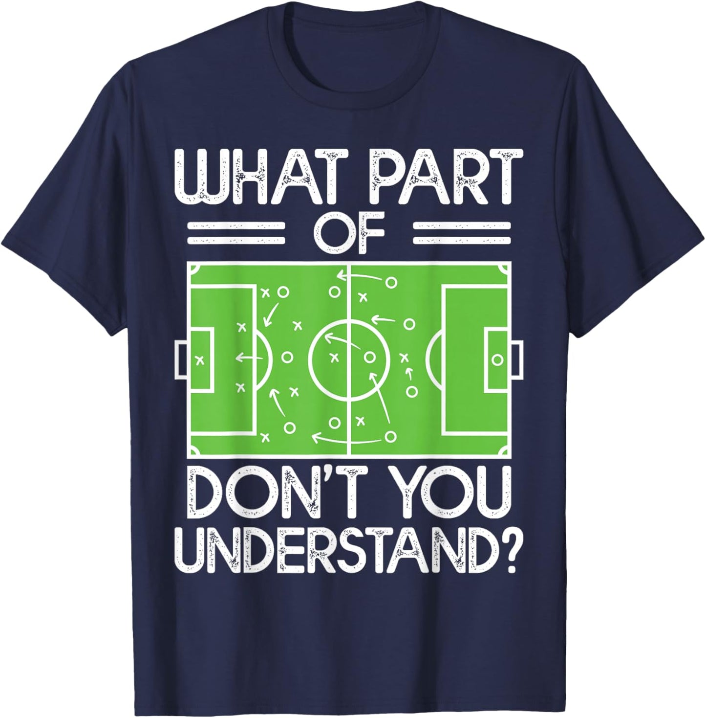 Soccer Coach Funny What Part of Soccer Don't You Understand T-Shirt - T-Shirt | Navy