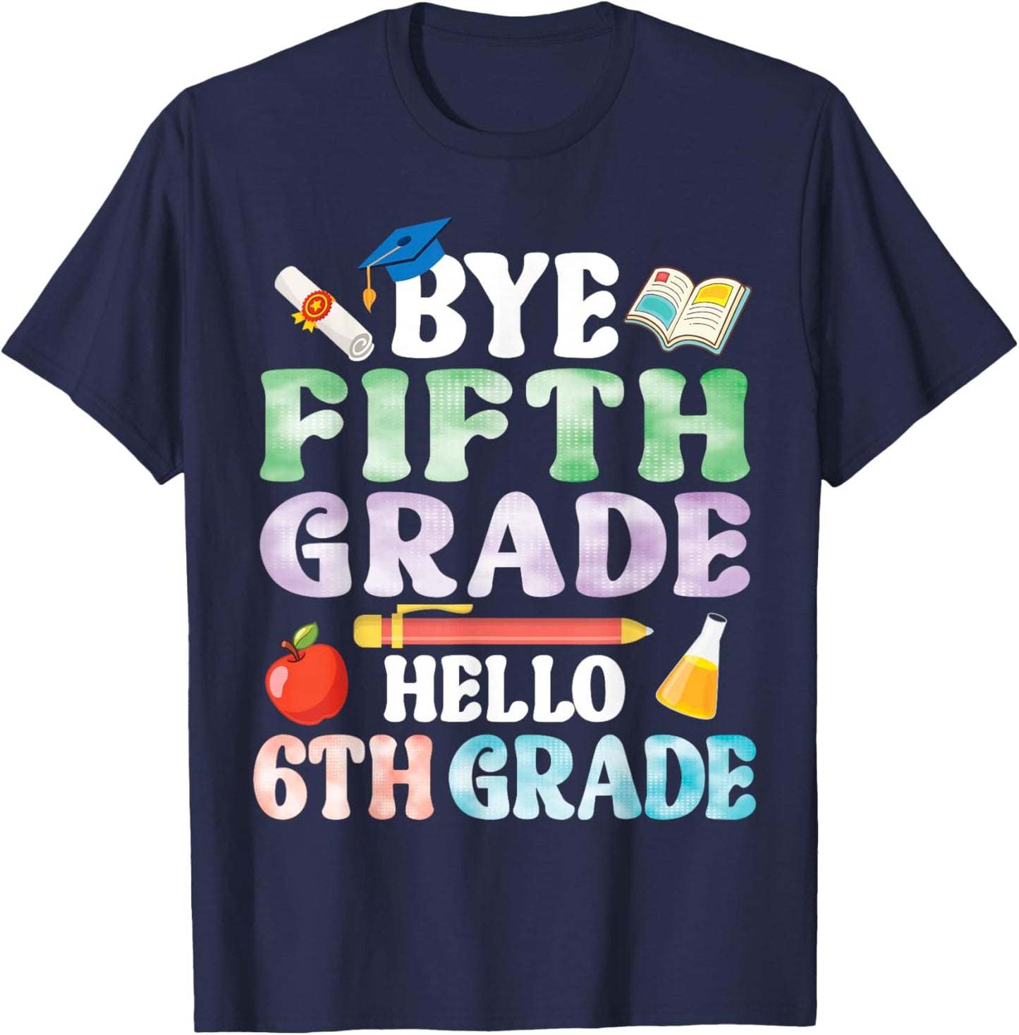 Bye Fifth Grade Hello 6th Grade Secondary School Student T-Shirt - T-Shirt | Navy