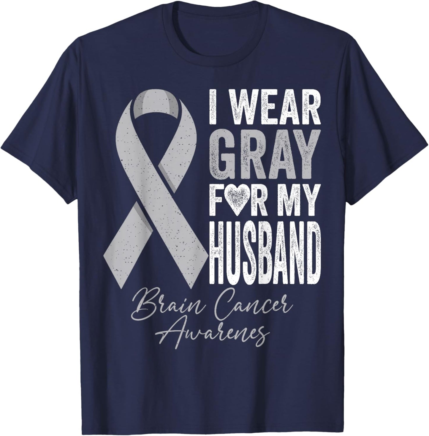 I Wear Gray for My Husband Brain Cancer Awareness T-Shirt - T-Shirt | Navy