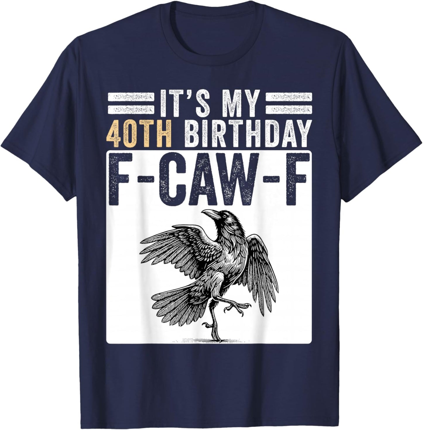 Funny 40th Birthday Retro Men Women F-Caw-F Meme Bird Crow T-Shirt - T-Shirt | Navy