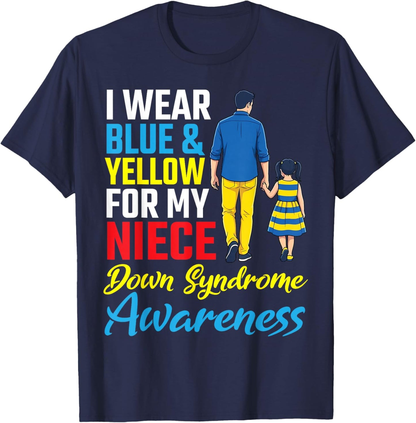 I Wear Blue Yellow for My Niece Down Syndrome Support Uncle T-Shirt - T-Shirt | Navy