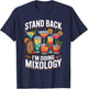 Stand Back I'm Doing Mixology Drinks Bartender Bar Margarita T-Shirt - T-Shirt | Navy