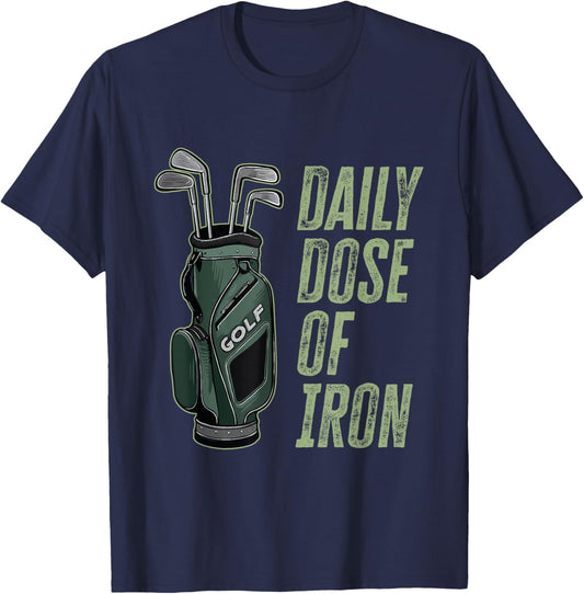 Daily Dose of Iron Golf Saying Funny Father's Day Golf T-Shirt - T-Shirt | Navy