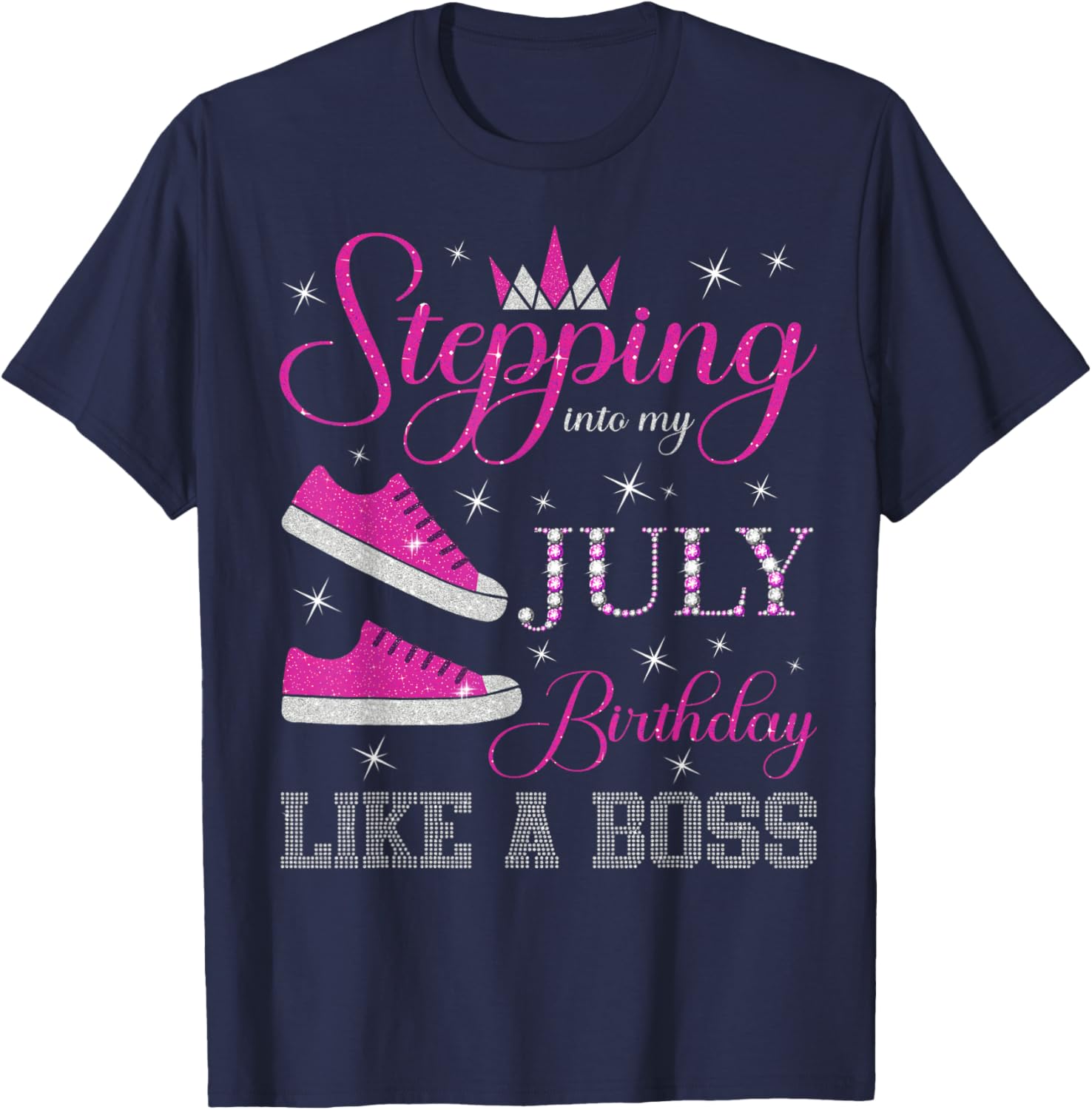 Stepping Into My July Birthday Like a Boss July B-day Party T-Shirt - T-Shirt | Navy