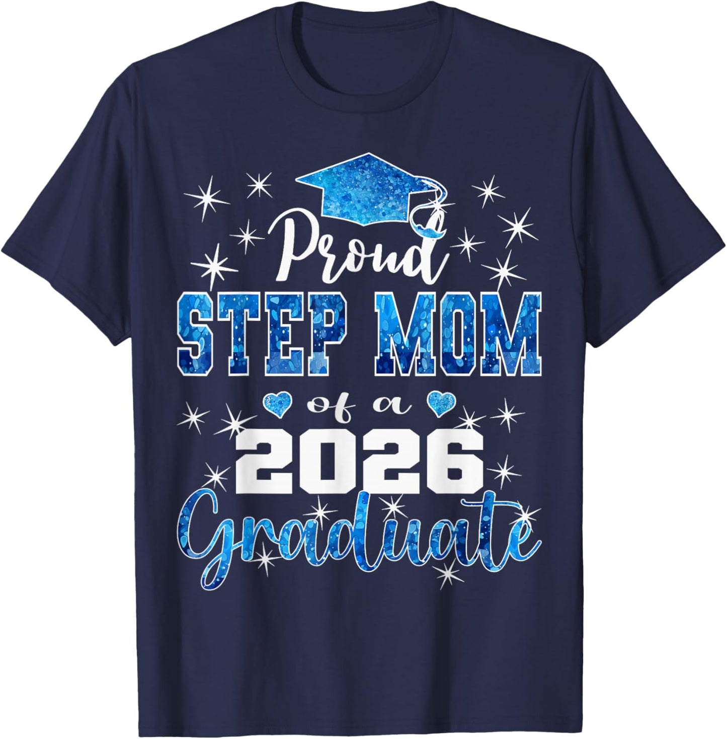 Super Proud Step Mom of 2026 Graduate Graduation Family T-Shirt - T-Shirt | Navy