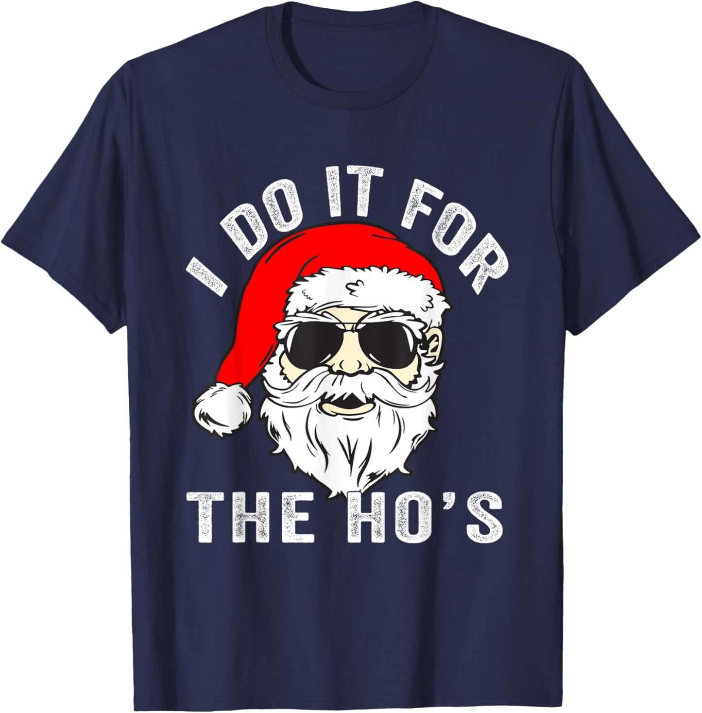 Funny Christmas Santa I Do It For The Hos Holiday Mood Gifts T-Shirt - T-Shirt | Navy