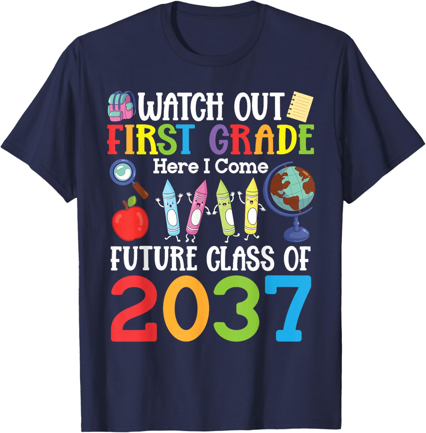 Watch Out First Grade Here I Come Class of 2037 Students T-Shirt - T-Shirt | Navy