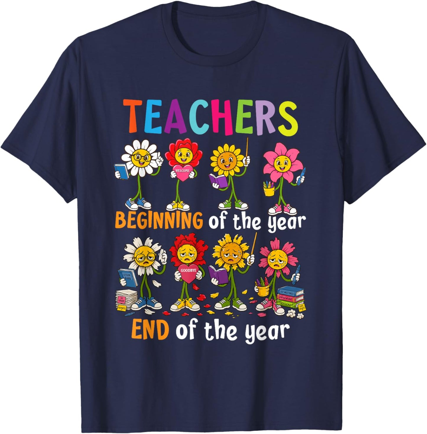 Funny End of the Year School Teachers Flowers T-Shirt - T-Shirt | Navy