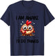 Just Because I Am Awake Doesnt Mean Im Ready to Do Things T-Shirt - T-Shirt | Navy
