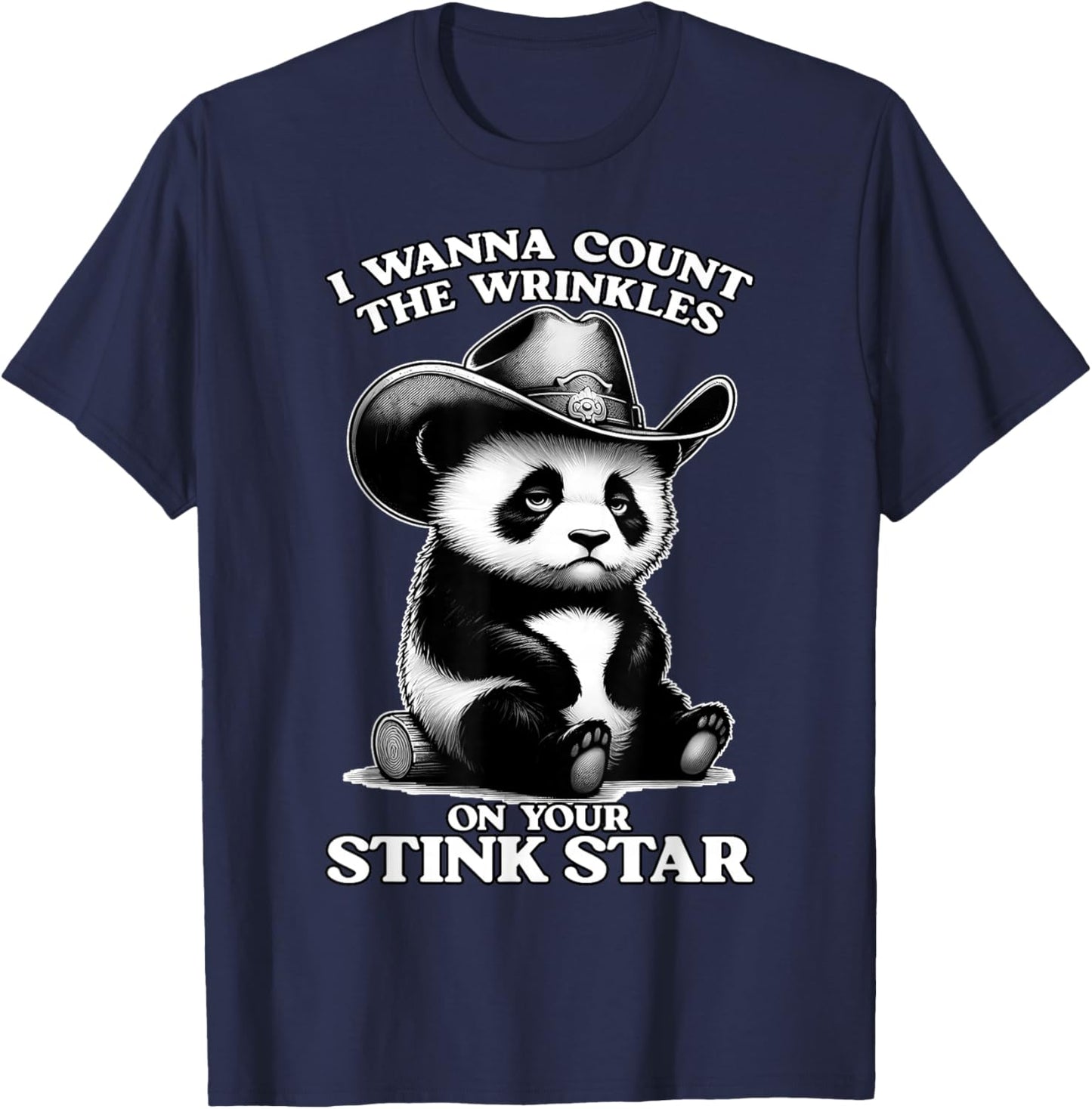 I Wanna Count THE Wrinkles ON Your Stink Star Embarrassing T-Shirt - T-Shirt | Navy