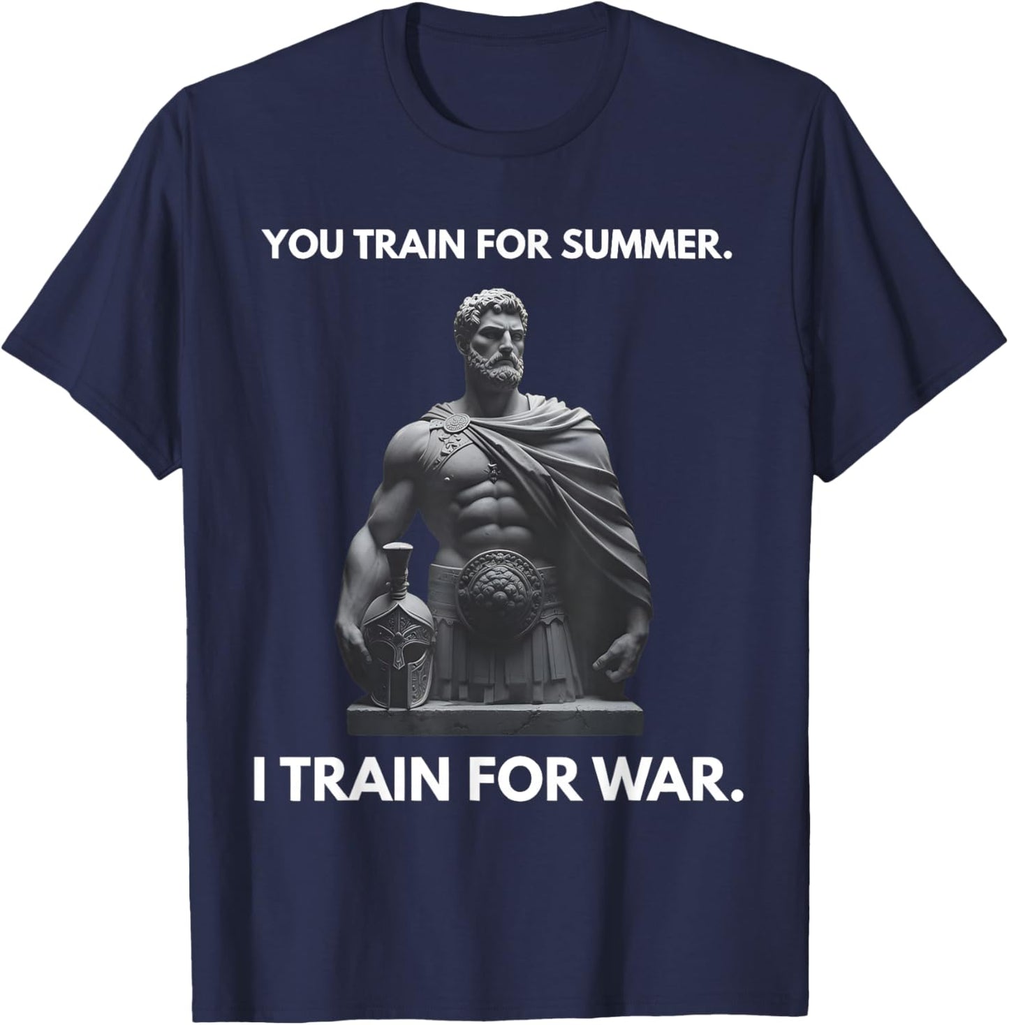 You Train for Summer I Train for War Spartan Warrior Gym Art T-Shirt - T-Shirt | Navy