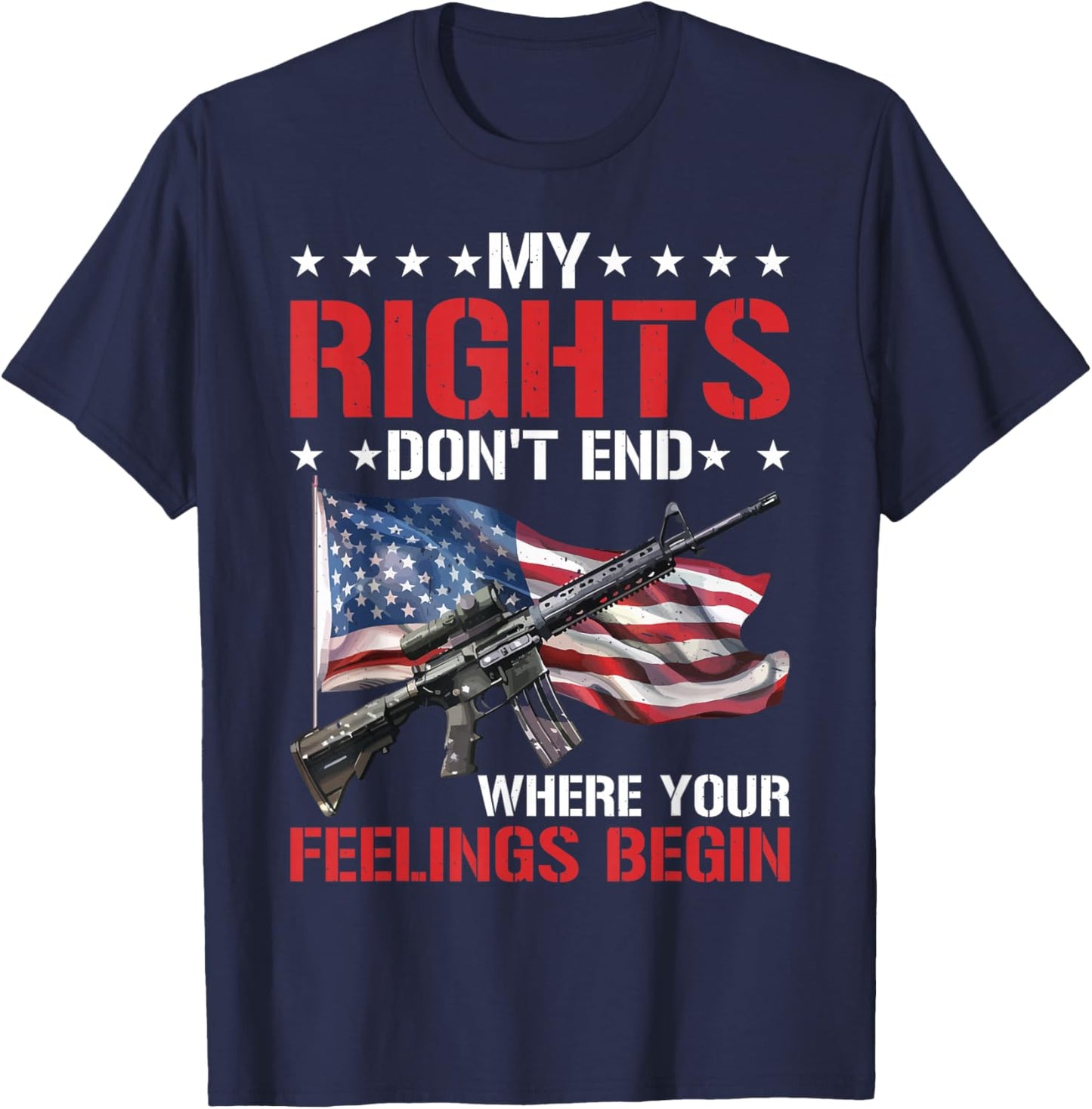 My Rights Don't End Where Your Feelings Begin T-Shirt - T-Shirt | Navy
