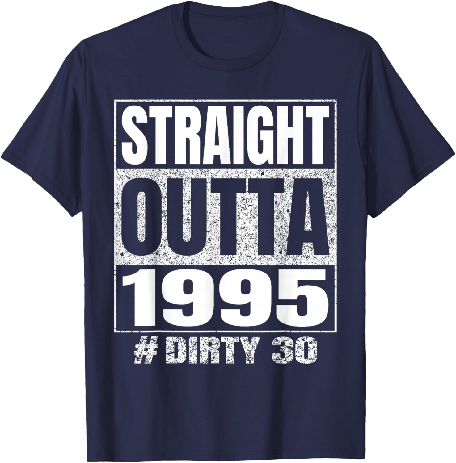 Straight Outta 1995 Dirty Thirty Funny 30th Birthday Vintage T-Shirt - T-Shirt | Navy
