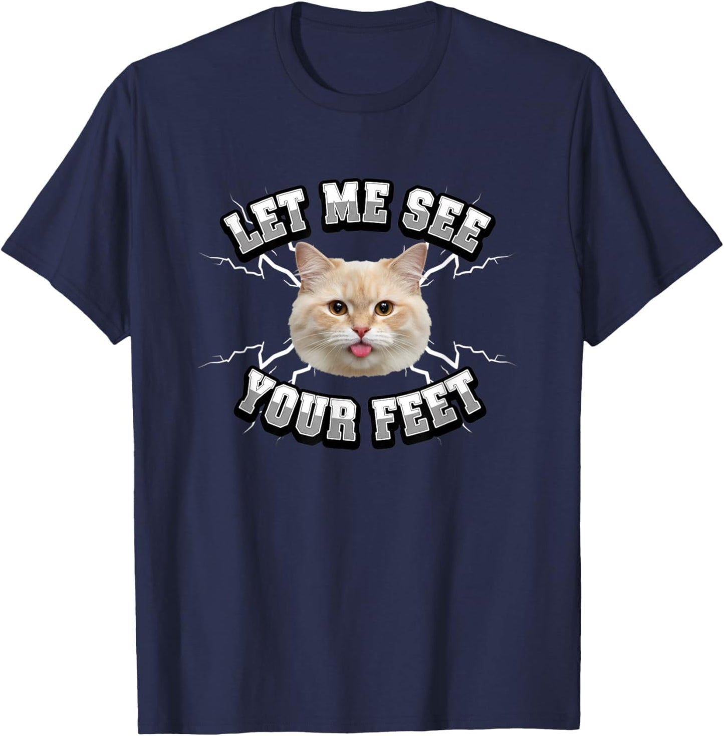 Cat LET ME See Your FEET Funny Cat Lover Design T-Shirt - T-Shirt | Navy