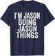 I'm Jason Doing Jason Things Funny Saying -Adults & Kids Black Small Modern Classic Round Collar Short Sleeve Letter Print Christmas T-Shirt - T-Shirt | Navy