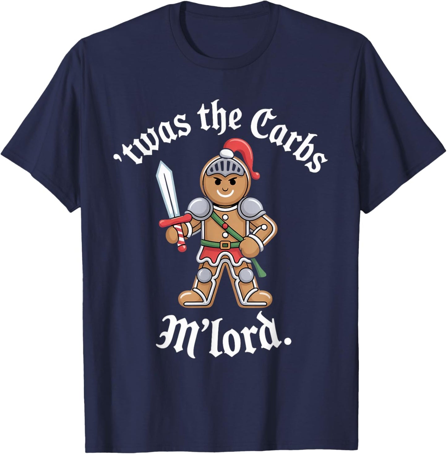 Christmas Humor Funny 'TWAS The Carbs, M'Lord Gingerbread T-Shirt - T-Shirt | Navy