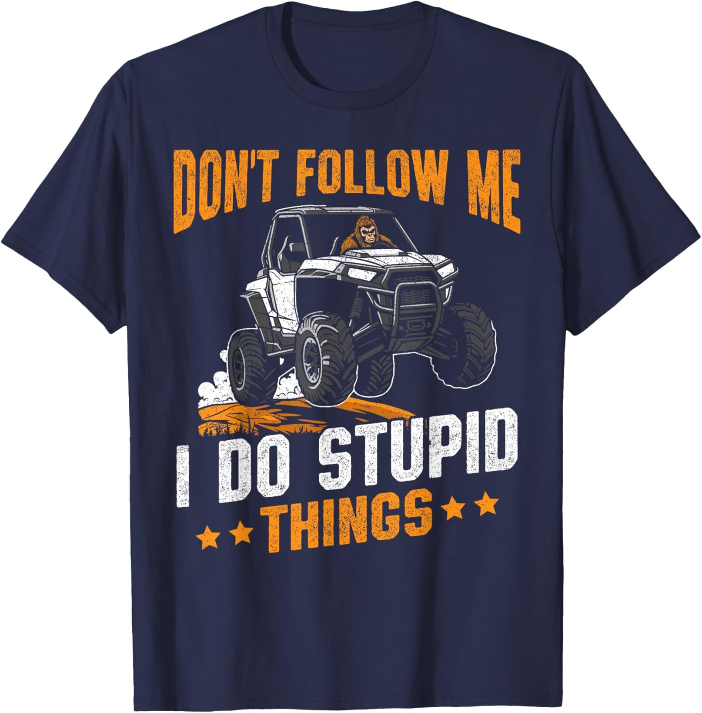 Bigfoot riding UTV don't follow me i do stupid things UTV T-Shirt - T-Shirt | Navy