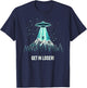 Alien UFO Funny Get In Loser T-Shirt - T-Shirt | Navy